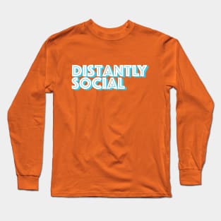 Distantly Social Long Sleeve T-Shirt